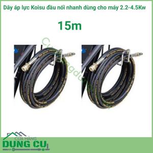 Dây áp lực Koisu dài 15m dùng cho máy 2.2-4.5Kw