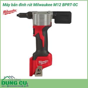 Máy bắn đinh rút Mikwaukee M12 BPRT-0C (Chỉ có thân máy)