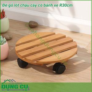 Đế gỗ lót chậu cây có bánh xe R30cm