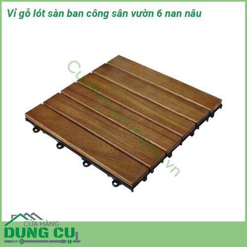 Vỉ gỗ lót sàn ban công sân vườn 6 nan nâu được thiết kế rãnh chống trơn trượt. Dầu phủ bảo vệ gỗ, chống thấm nước. Độ ổn định cao trong điều kiện nước mưa và dưới ánh nắng mặt trời.