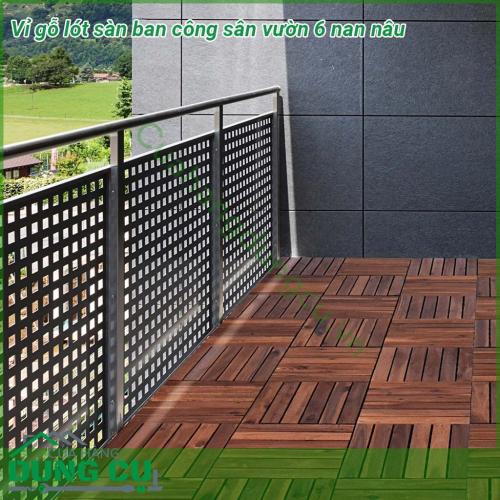 Vỉ gỗ lót sàn ban công sân vườn 6 nan nâu được thiết kế rãnh chống trơn trượt. Dầu phủ bảo vệ gỗ, chống thấm nước. Độ ổn định cao trong điều kiện nước mưa và dưới ánh nắng mặt trời.