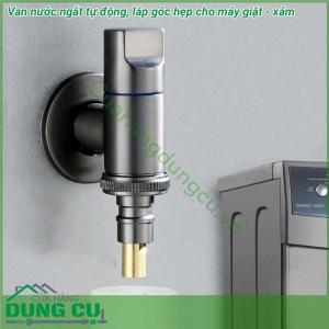 Van nước ngắt tự động, lắp góc hẹp cho máy giặt - xám