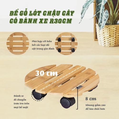 Di chuyển chậu cây dễ dàng nhờ Đế gỗ lót có bánh xe R30cm